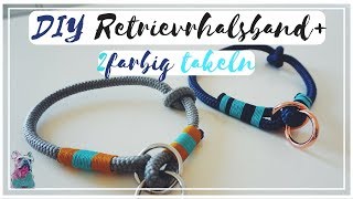 DIY TAURETRIEVERHALSBAND  ZWEIFARBIG TAKELN [upl. by Fish575]