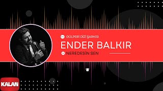 Ender Balkır  Neredesin Sen I Single © 2019 Kalan Müzik [upl. by Marlee]