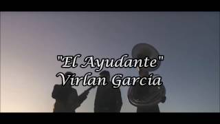 El Ayudante  Virlan Garcia Letra 2017 [upl. by Odlanier718]