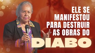 ELE SE MANIFESTOU PARA DESTRUIR AS OBRAS DO DIABO  PASTORA TÂNIA TEREZA [upl. by Natascha]