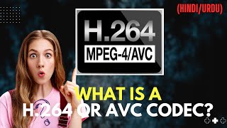 What Is H264 or AVC Codec  H264 Codec  AVC Codec in HINDI URDU [upl. by Car]