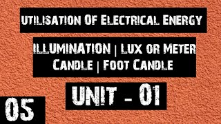 ILLUMINATION  Lux or Meter Candle  Foot Candle  Part 05  Unit 01 [upl. by Eniahpets346]