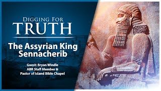 King Sennacherib of Assyria Digging for Truth Episode 178 [upl. by Aicilic]