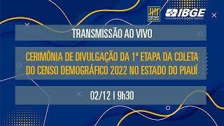 Cerimônia de divulgação da 1ª etapa da Coleta do Censo Demográfico 2022 no Estado do Piauí [upl. by Danzig87]