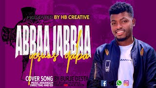 NEW OROMIA COVER SONG ABA JABBAA BY BROTHER BURJE DESTAHB [upl. by Nodaj173]