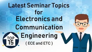 Top 15 Latest Seminar Topics for ECE  Electronics [upl. by Gnauq]