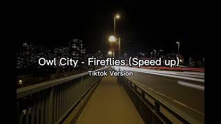 Owl City  Fireflies Speedup Tiktok Version [upl. by Aener634]