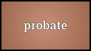 Probate Meaning [upl. by Neveda]