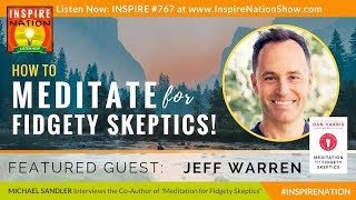 🌟 JEFF WARREN How to Meditate for Fidgety Skeptics from Dan Harris Meditation Teacher  10 Happier [upl. by Aeynod]