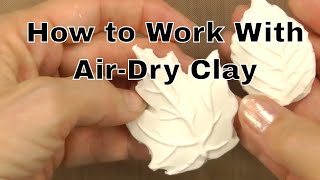 How to Work With AirDry Clay  an Annies Tutorial [upl. by Vincent]