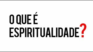 O que é Espiritualidade [upl. by Nrek453]