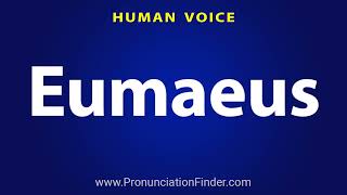 How To Pronounce Eumaeus [upl. by Wiener]