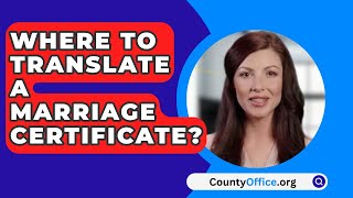 Where To Translate A Marriage Certificate  CountyOfficeorg [upl. by Howlan]