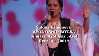 Yulduz Usmonova  Ayol oshiq bolsa8 mart quotAyol Aziz  Ayol Ezozdaquot2017 [upl. by Aneles568]