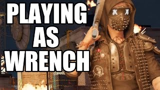 WATCH DOGS 2  Playing as Wrench [upl. by Krm160]