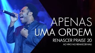 Apenas uma ordem  Renascer Praise 20 no Renascer Hall [upl. by Eelatan671]