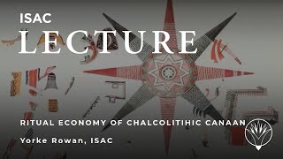 Ancient Economies Miniseries  Prestige and the Ritual Economy of Chalcolithic Caanan [upl. by Sunderland]