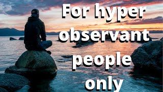 12 Ways Hyper Observant People Interact Differently with the World Successful Habits [upl. by Faubert]