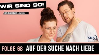 Wir sind so68  quotAuf der Suche nach Liebequot  Der Podcast Mit JanaCraemer amp Batomae [upl. by Nairoc594]