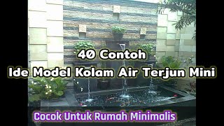 40 Contoh Ide Model Kolam Air Terjun Mini Cocok Untuk Rumah Minimalis [upl. by Gerry]