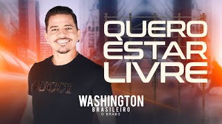 QUERO ESTAR LIVRE  Washington Brasileiro Clipe Oficial [upl. by Kiefer]