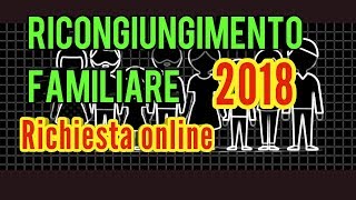 Ricongiungimento familiare come fare la richiesta online 2018 [upl. by Leivad242]