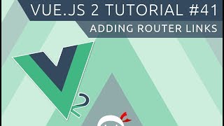 Vue JS 2 Tutorial 41  Adding Router Links [upl. by Iniffit]