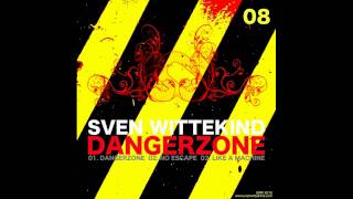 Sven Wittekind  Dangerzone Original Mix [upl. by Asnarepse434]