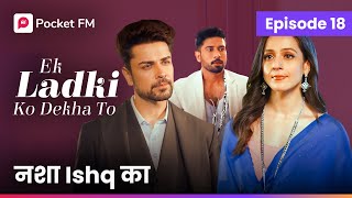 Episode 18  Ek ladki ko Dekha to  Pocket FM [upl. by Yecies160]