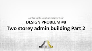 Architecture Licensure Exam Reviewer DESIGN PROBLEM 8 TWOSTOREY ADMIN BUILDING PART 2 [upl. by Gail]