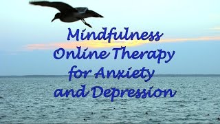 Mindfulness Online Therapy for Anxiety and Depression [upl. by Imoin861]