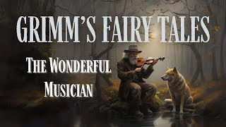 Grimms Fairy Tales The Wonderful Musician FULL Audiobook [upl. by Eulaliah830]