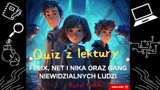 Test wiedzy z lektury Felix Net i Nika oraz Gang Niewidzialnych LudziRKosik  Quiz  Powtórzenie [upl. by Nerdna]