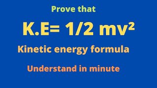 prove that KE 12 mv² formula of kinetic energy  what is kinetic energy proof and derivation [upl. by Enahc]