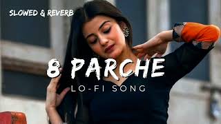 8 Parche  slowedreverb  Baani sandhu  Punjabi song  lofi [upl. by Ilatfan]