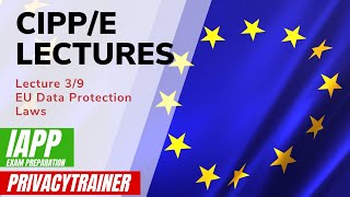 Understanding EU Data Protection Laws CIPPE Lecture 39  Exam Preparation [upl. by Drarehs]