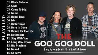 The Goo Goo Dolls Greatest Hits Full Album 2022  Best Songs of The Goo Goo Dolls [upl. by Lehmann]