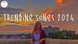 Trending songs 2024 🍦 Tiktok viral songs  Songs to add your playlist [upl. by Ednarb448]