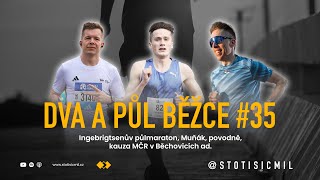 DVA A PŮL BĚŽCE 35  Ingebrigtsenův půlmaraton Muňák povodně kauza MČR v Běchovicích ad [upl. by Quenna875]