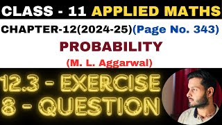 8 Question Exercise123 l Chapter 12 l PROBABILITY l Class 11th Applied Maths l M L Aggarwal 202425 [upl. by Atined]