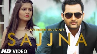 Sajjna Full Song Jatinder Multani  Rupin Kahlon  Latest Punjabi Song [upl. by Lilllie844]