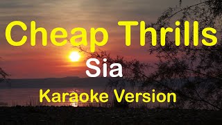 Cheap Thrills  Sia Karaoke Version [upl. by Eberle224]