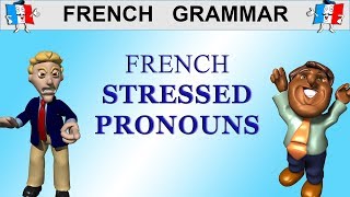 LEARN FRENCH GRAMMAR  STRESSED  DISJUNCTIVE  TONIC PRONOUNS moi toi lui [upl. by Emorej]