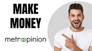 How to Make Money on Metroopinion Full Tutorial [upl. by Ordnael]