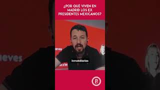 ¿Por qué los ex presidentes mexicanos viven en Madrid amlo política sheinbaum [upl. by Nozicka]