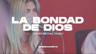 Generación 12  La Bondad de Dios Goodness Of God Bethel Music  Cover En Español I Musica 2021 [upl. by Allemac]