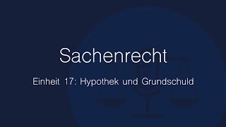 Sachenrecht Folge 17 Hypothek und Grundschuld [upl. by Latini]