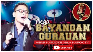 MEGA  BAYANGAN GURAUAN VERSI KARAOKE  GILA KAROK TV [upl. by Aicilec]