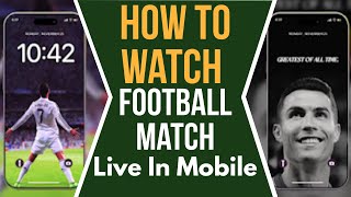 How To Watch Football Match Live In Mobile [upl. by Euk]