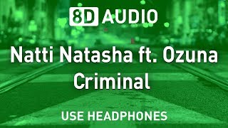 Natti Natasha ft Ozuna  Criminal  8D AUDIO [upl. by Hpseoj579]